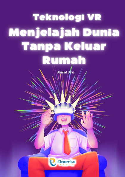 Teknologi VR: Menjelajah Dunia Tanpa Keluar Rumah
